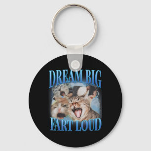 Dream Big Fart Loud Cringe Funny Cat Cursed Meme Keychain