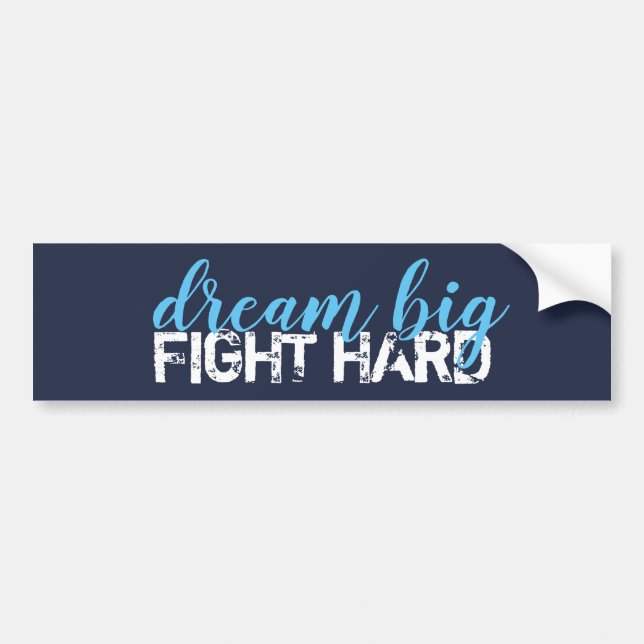 dream big fight hard bumper sticker (Front)