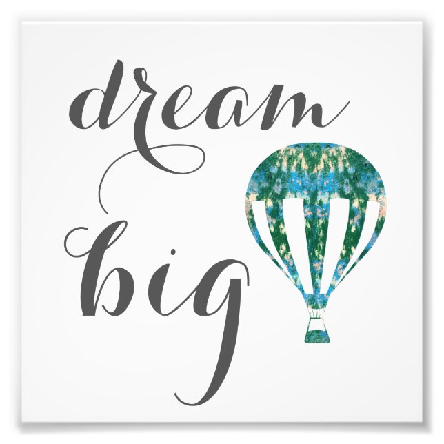 Dream Big | Hot Air Balloon Art Photo Print (Front)