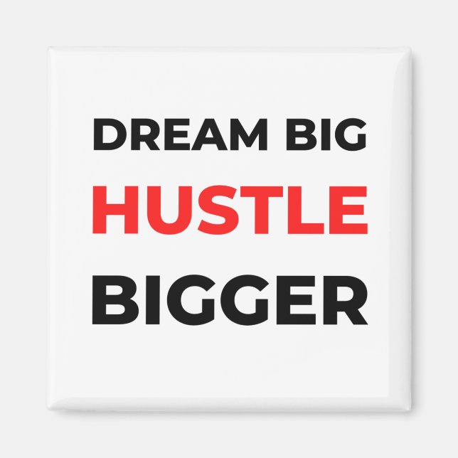 Dream Big Hustle Bigger 2 Magnet (Front)