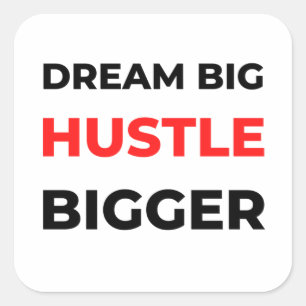 Dream Big Hustle Bigger 2 Square Sticker