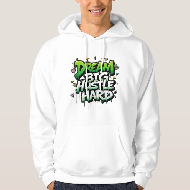Dream Big, Hustle Hard Hoodie (Front)