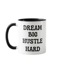 Dream Big, Hustle Hard