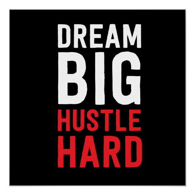 Dream Big Hustle Hard Poster (Front)