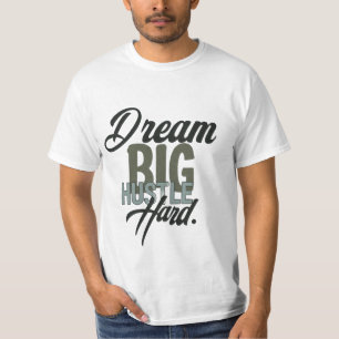 Dream Big Hustle Hard - T-shirt motivationnel