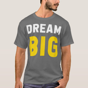 Dream Big Inspiration Motivation Children Students T-Shirt