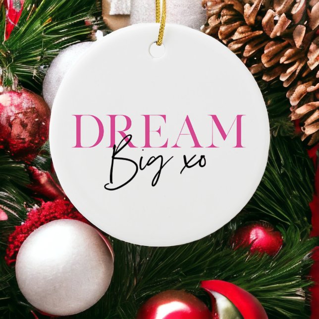 Dream Big Inspirational Motivational  Ceramic Ornament (Creator Uploaded)