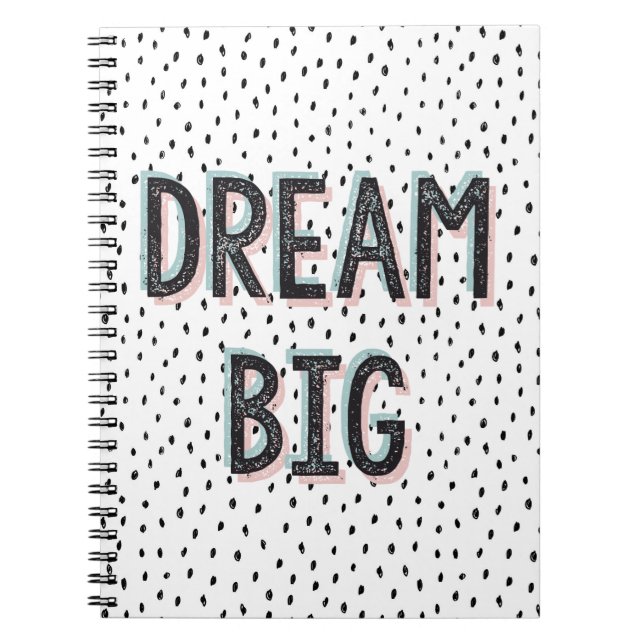 Dream Big Inspirational Quote Spiral Notebook (Front)