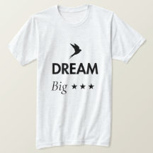 Dream Big Inspirational Quote T Shirt | Motivation