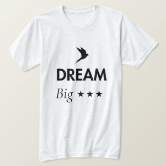 Dream Big Inspirational Quote T Shirt | Motivation