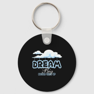 Dream big inspirational quotes stay positive keychain