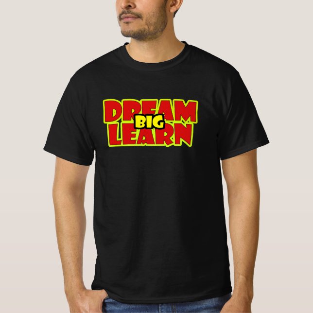 DREAM BIG LEARN BIG T-Shirt (Front)