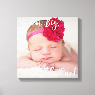 Dream Big Little One Baby Photo Wrapped Canvas