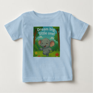 Dream Big Little One! Baby T-Shirt