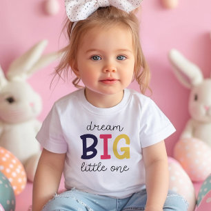 Dream Big Little One Colourful Positivity Girl Toddler T-shirt