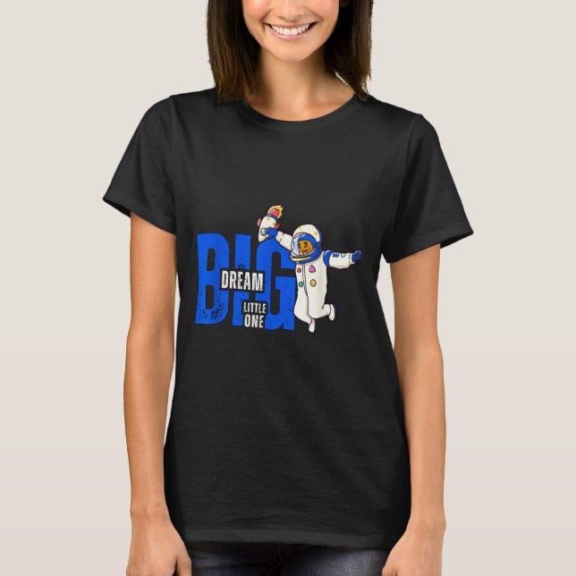 Dream Big, Little One - Insrational Quote Gift For T-Shirt (Front)
