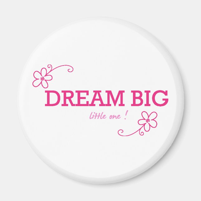 Dream Big little one Magnet (Front)