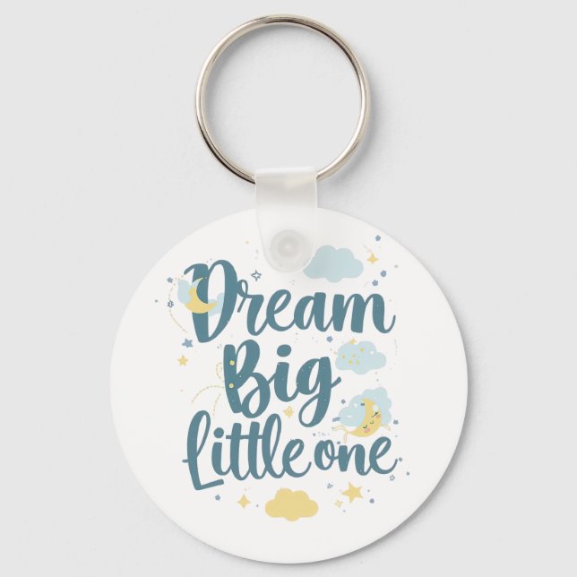 "Dream Big Little One" Nursery Quote Keychain (Front)