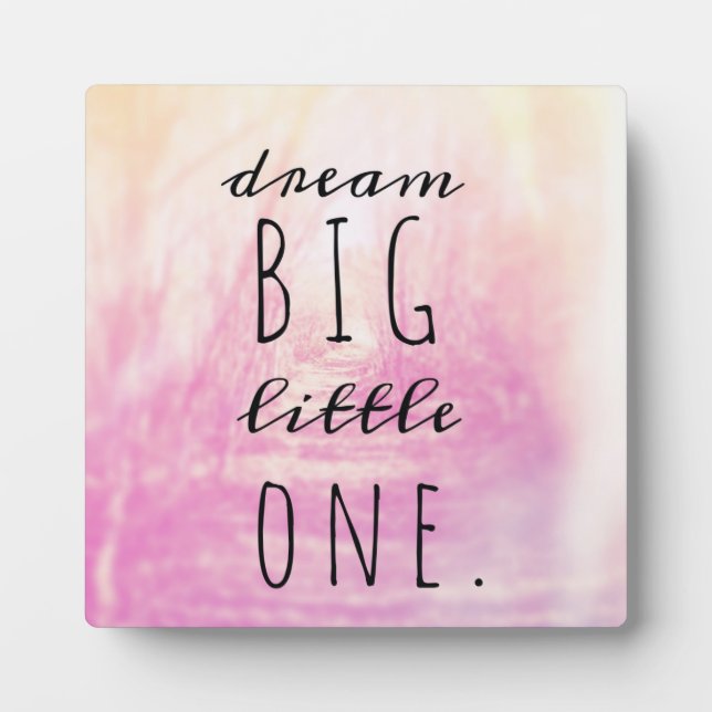 Dream Big Little One Plaque (Front)