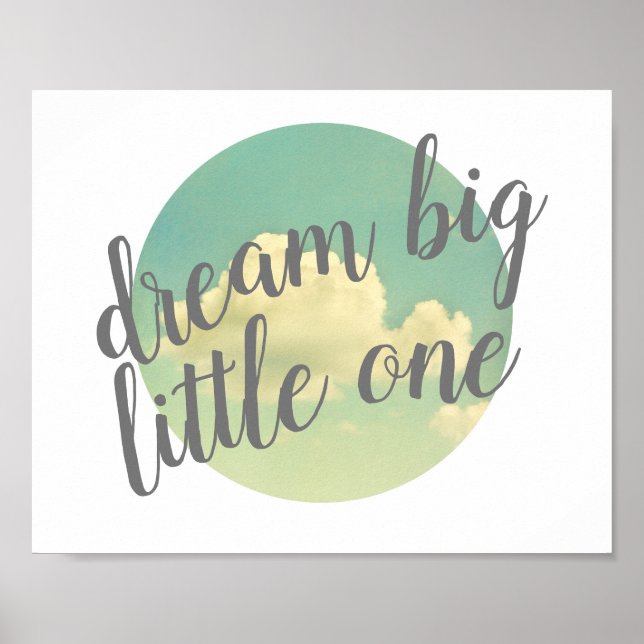 dream big little one quote poster (Front)