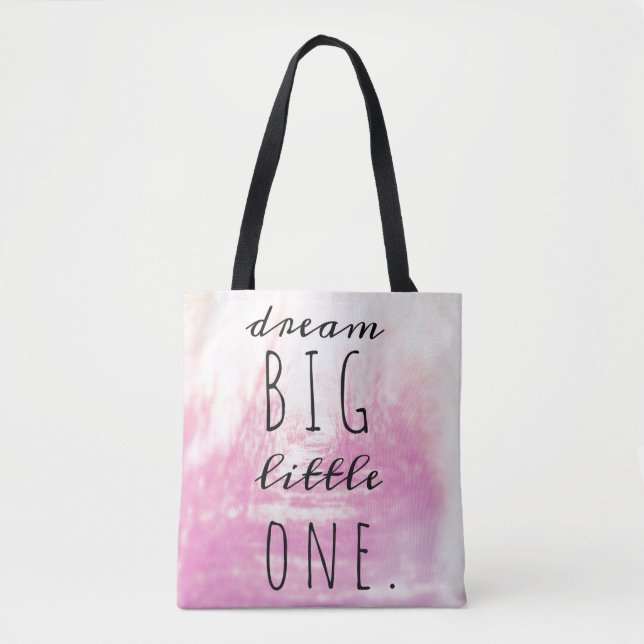 Dream Big Little One Tote Bag (Front)