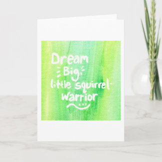 Dream Big, Little Squirrel Warrior Card