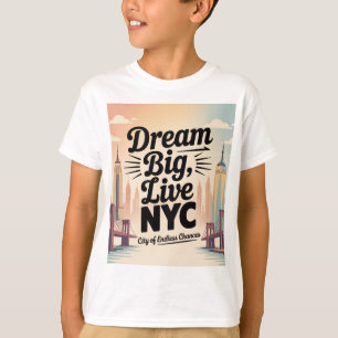 Dream Big, Live NYC T-Shirt