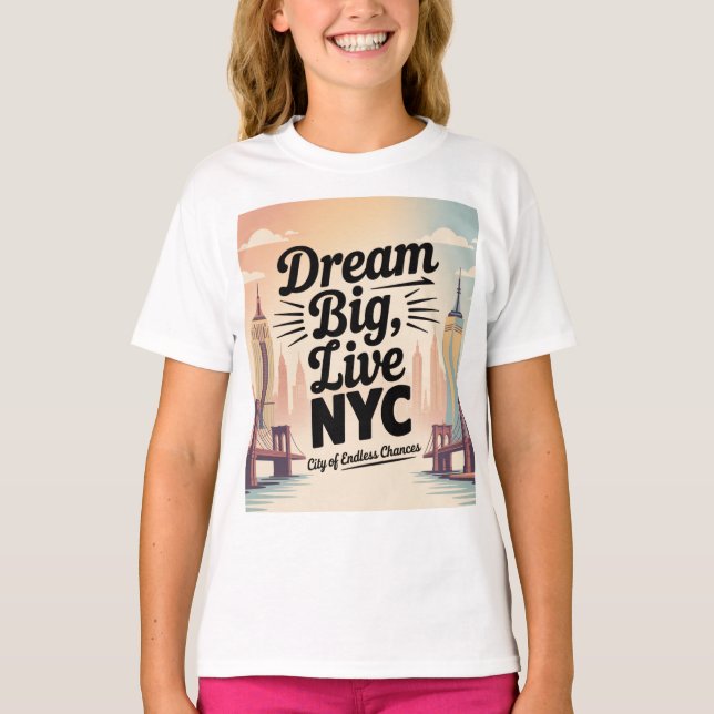 Dream Big, Live NYC T-Shirt (Front)