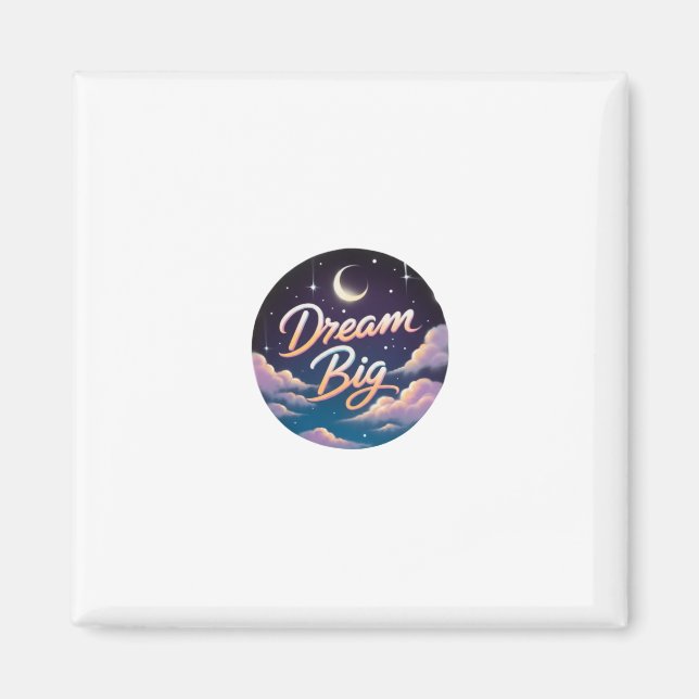 dream big magnet (Front)