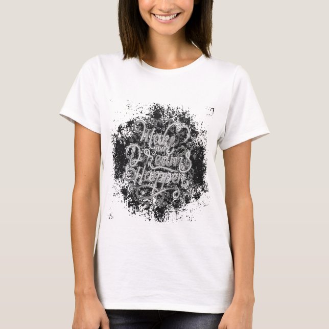 Dream Big: Make Your Dreams Happen Tee (Front)