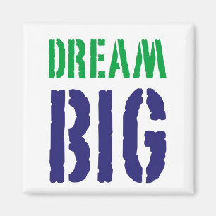 Dream Big....Motivational Magnet