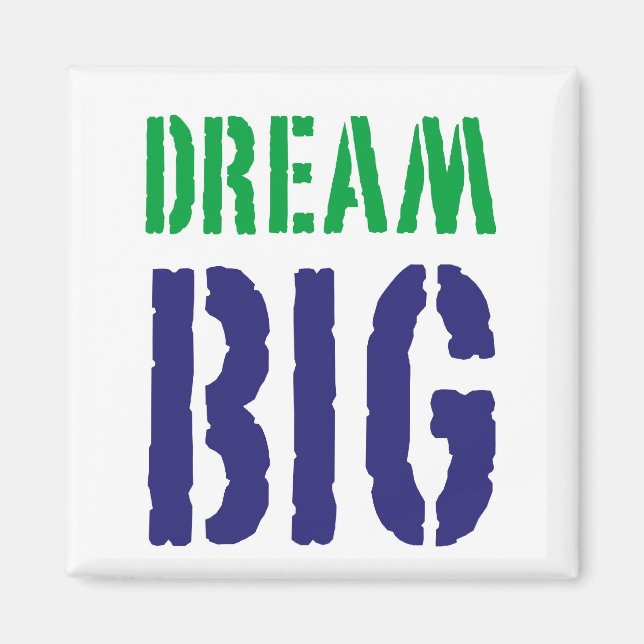 Dream Big....Motivational Magnet (Front)