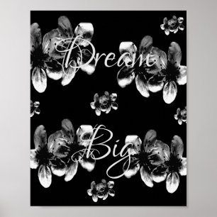 Dream Big On Black White Blossoms, Poster