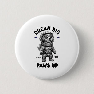 Dream Big Paws Up Astronaut Dog 2 Inch Round Button