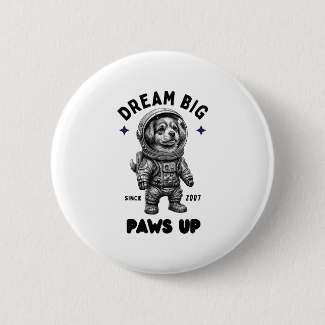 Dream Big Paws Up Astronaut Dog 2 Inch Round Button (Front)