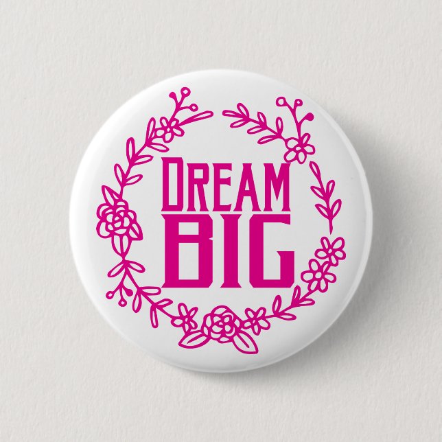 Dream Big Pink Floral Wreath 2 Inch Round Button (Front)