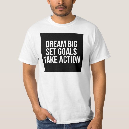 Dream Big Set Goal Take Action Motivational Quote T-Shirt