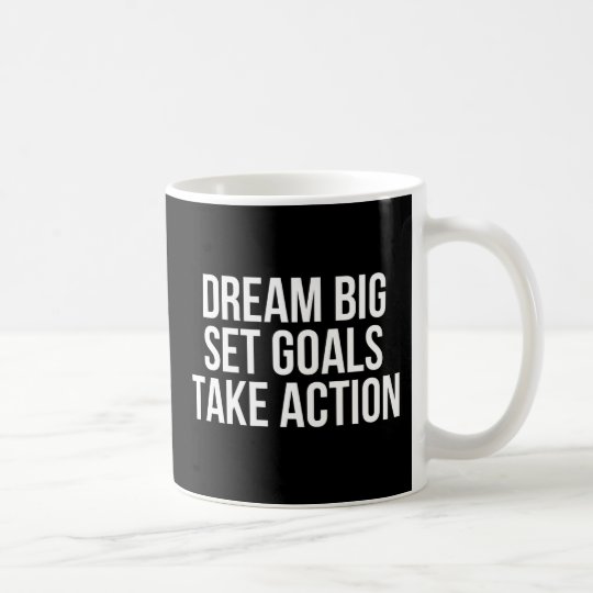 Dream Big Set Goals Take Action Motivational Quote Coffee Mug