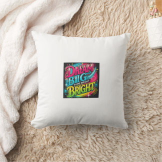 Dream Big, Shine Bright Pillow