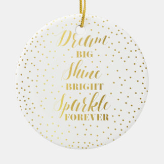 Dream Big Shine Bright Sparkle Forever Ceramic Ornament