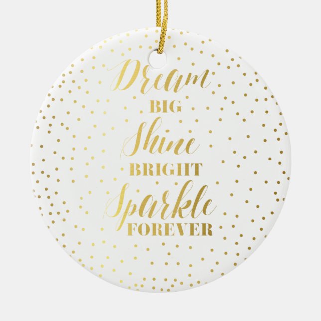 Dream Big Shine Bright Sparkle Forever Ceramic Ornament (Front)