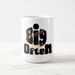 Dream Big Sip Often Coffee Mug