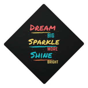 Dream Big Sparkle More Shine Bright Graduation Cap Topper