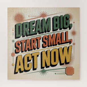 Dream Big, Start Small, Act Now Jigsaw Puzzle