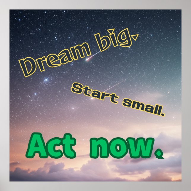 Dream Big, Start Small, Act Now - Motivational Pos Poster (Front)