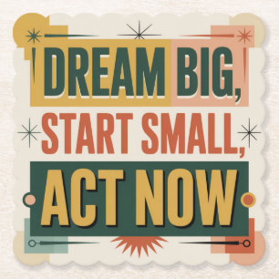 Dream Big, Start Small, Act Now Paper Coaster