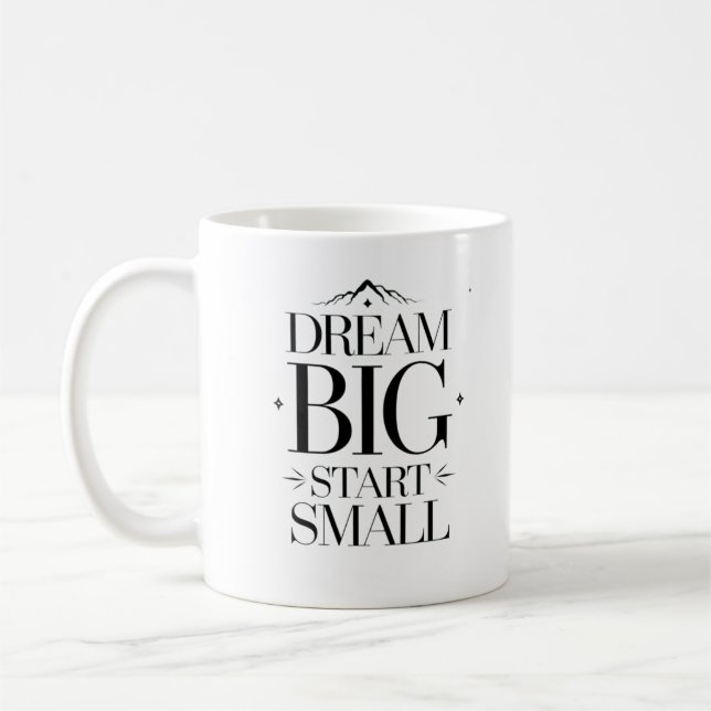 Dream Big Start Small - Motivational Typography Coffee Mug (Left)