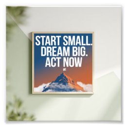 Dream Big, Start Small Photo Print