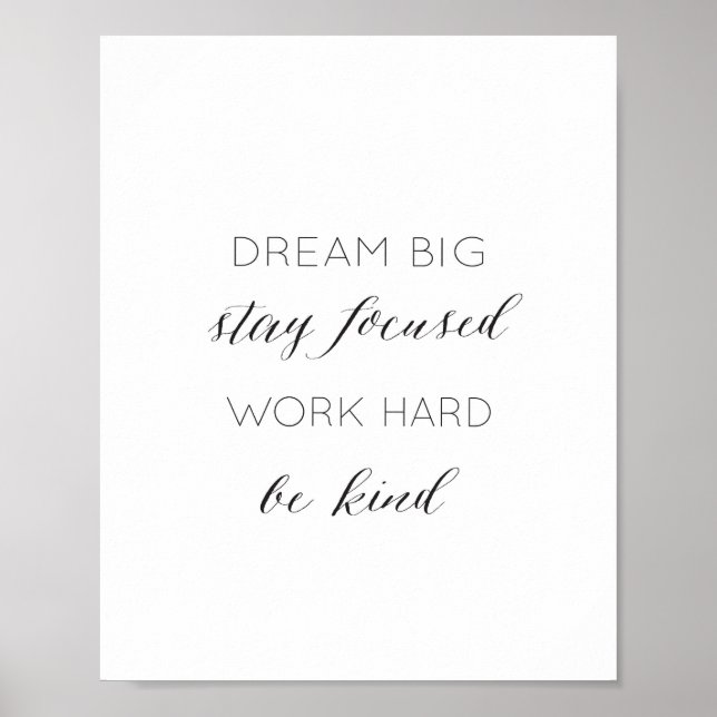 Dream Big, Stay Focused, Work Hard, Be kind Quote Poster (Front)