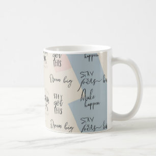  “Dream Big”, “Stay Focused”, “You Got This”,  Coffee Mug